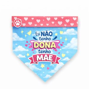Bandana para Pet Eu Não Tenho Dona Tenho Mãe